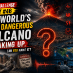 Clue Challenge Day #46: The World’s Most Dangerous Volcano Is Waking Up. Can You Name It?