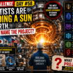 Clue Challenge Day #58: Scientists Are Building a Sun on Earth. Can You Name the Project?